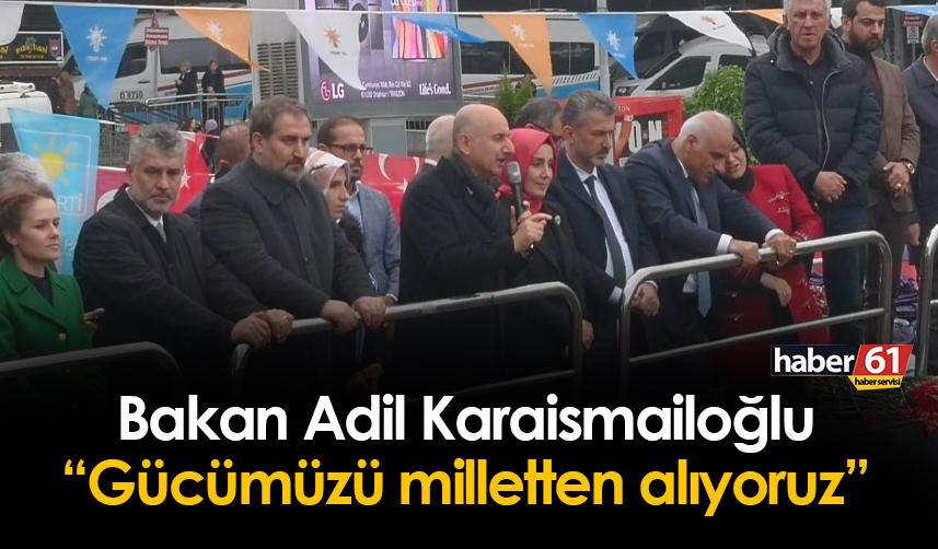 Bakan Adil Karaismailoğlu Trabzon mitingde konuştu