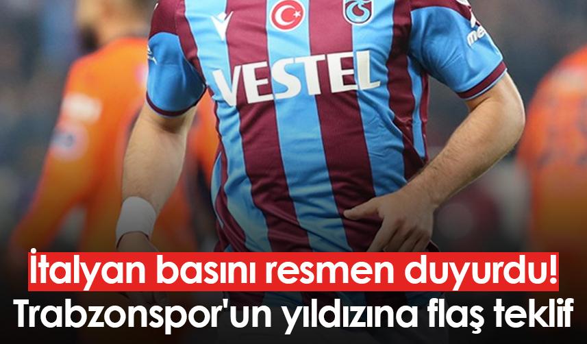 İtalyan basını resmen duyurdu! Trabzonspor'un yıldızına flaş teklif