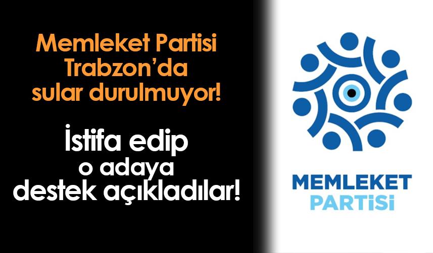 Memleket Partisi Trabzon'da kriz! 2 ilçe başkanı istifa edip o adaya destek açıkladı