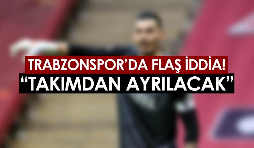 Trabzonspor'un yıldızı için flaş iddia! "Takımdan ayrılıyor"