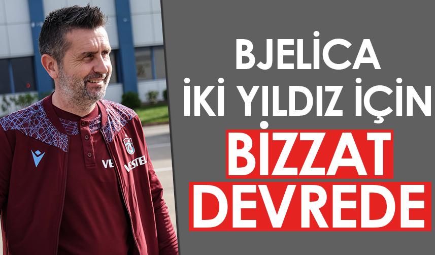 Trabzonspor'da Bjelica 2 yıldız için bizzat devrede