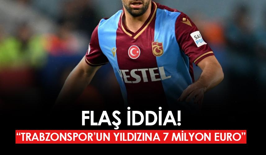 Flaş iddia! "İtalyan ekibi Trabzonspor'un yıldızı için resmi teklif yaptı"