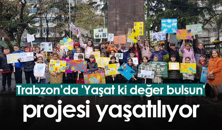 Trabzon'da 'Yaşat ki değer bulsun' projesi yaşatılıyor