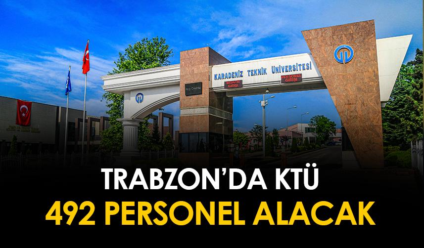 Trabzon'da KTÜ'ye 492 personel alınacak