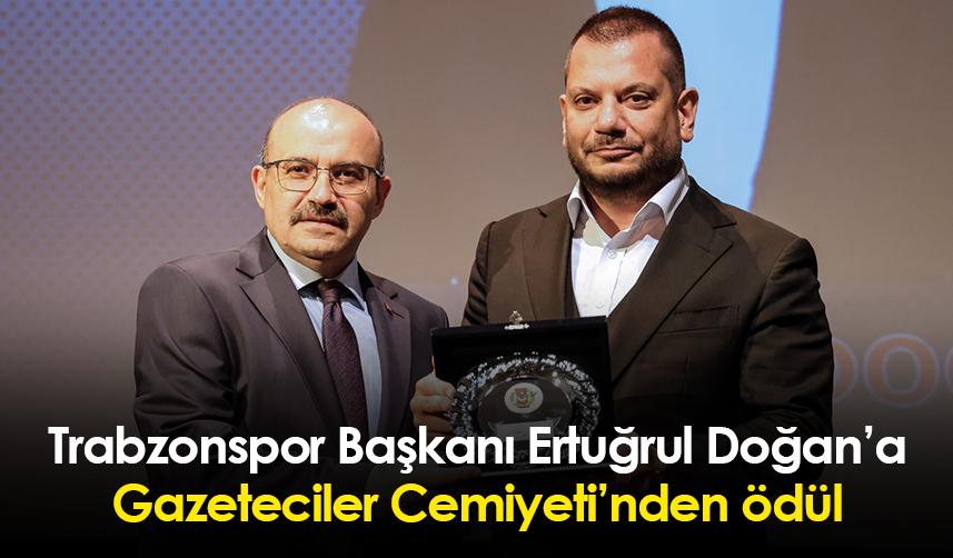 Trabzonspor Başkanı Ertuğrul Doğan’a Gazeteciler Cemiyeti’nden ödül