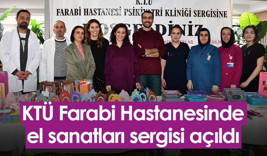 Trabzon KTÜ Farabi Hastanesinde el sanatları sergisi açıldı