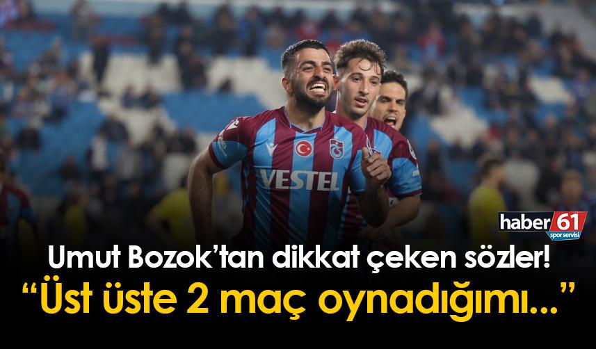 Trabzonspor'da Umut Bozok'tan dikkat çeken sözler! "2 maç üst üste..."