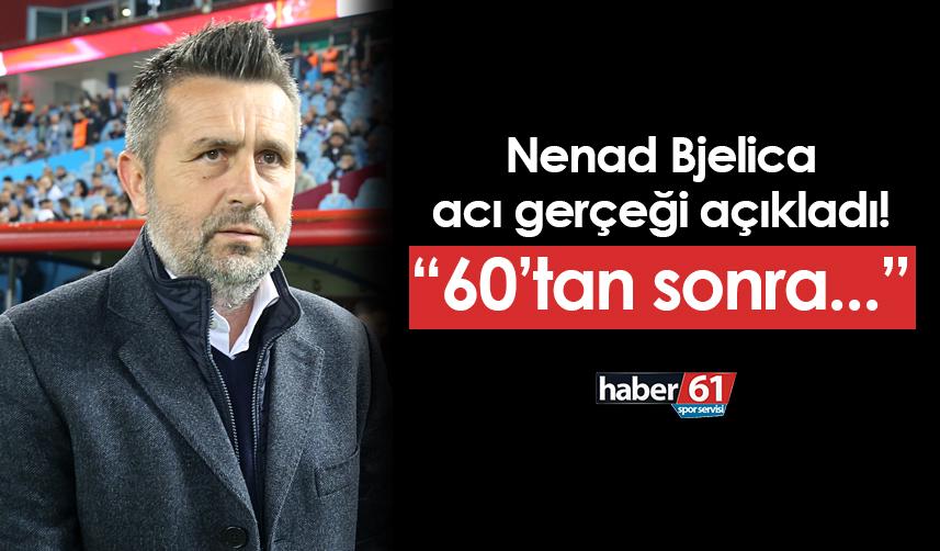 Trabzonspor'da Bjelica acı gerçeği açıkladı! "60'tan sonra..."