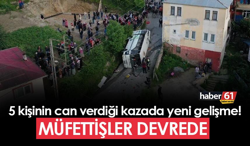 Trabzon'da 5 kişinin can verdiği kaza ile ilgili yeni gelişme! "Müfettişler devrede..."