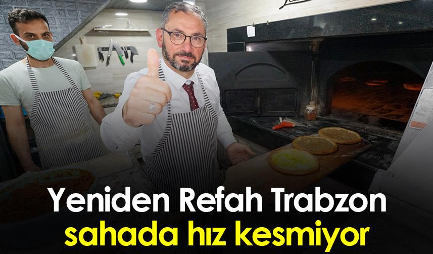 Yeniden Refah Trabzon sahada hız kesmiyor