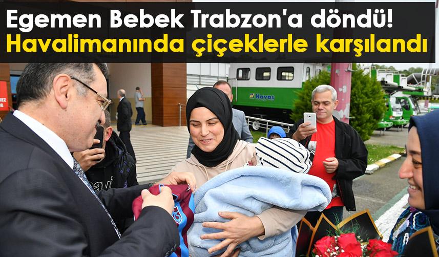 Egemen Bebek Trabzon'a döndü! Havalimanında çiçeklerle karşılandı