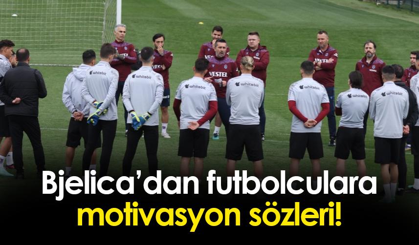 Trabzonspor'da Bjelica'dan futbolculara motivasyon sözleri! "Artık..."