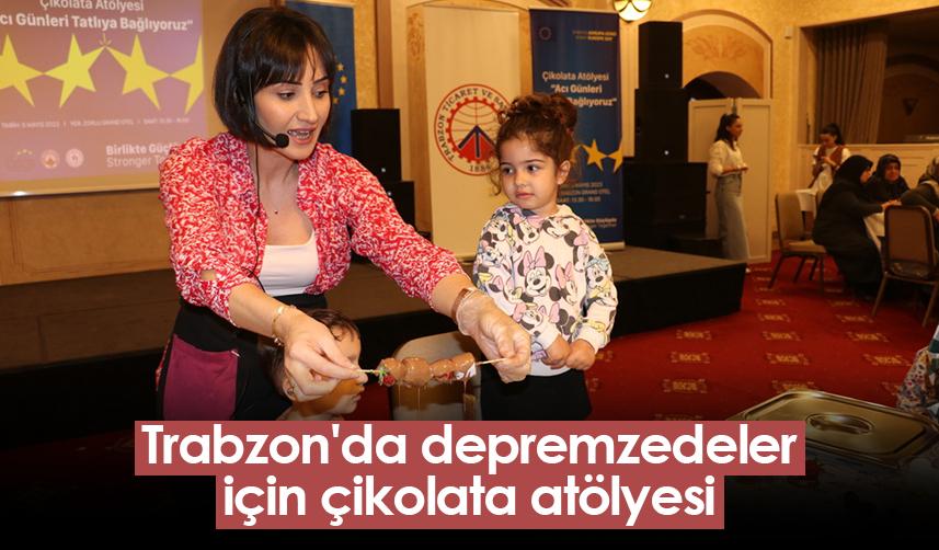 Trabzon'da depremzedeler için çikolata atölyesi