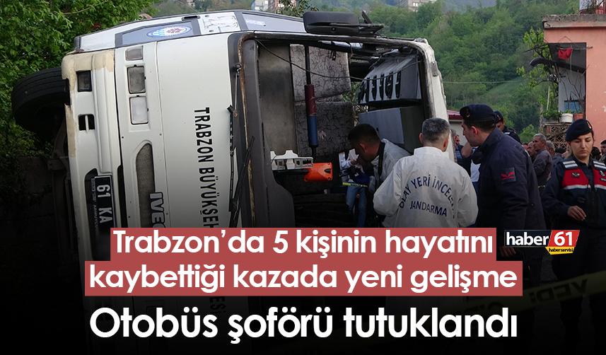 Trabzon'da 5 kişinin canına sebep olan kazada otobüs şoförü tutuklandı