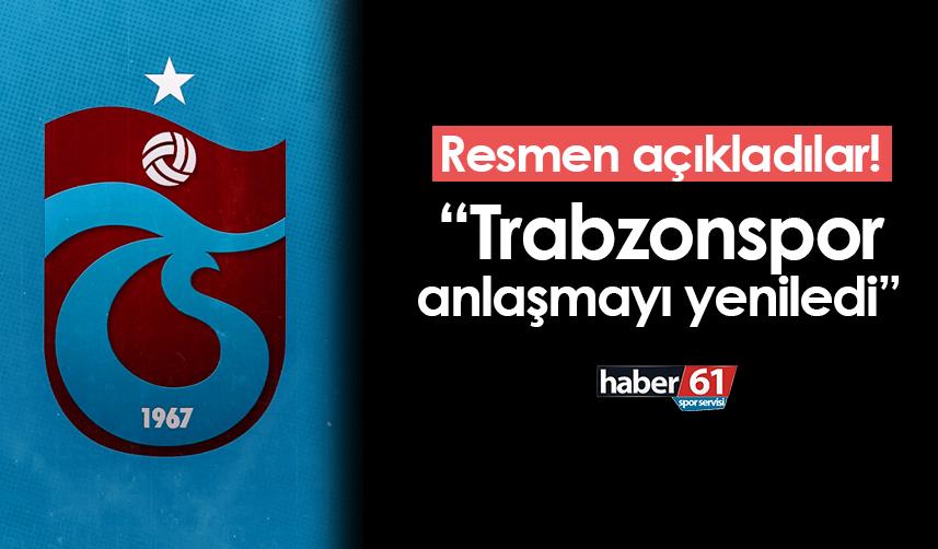 Resmen açıkladılar! "Trabzonspor anlaşmayı yeniledi"