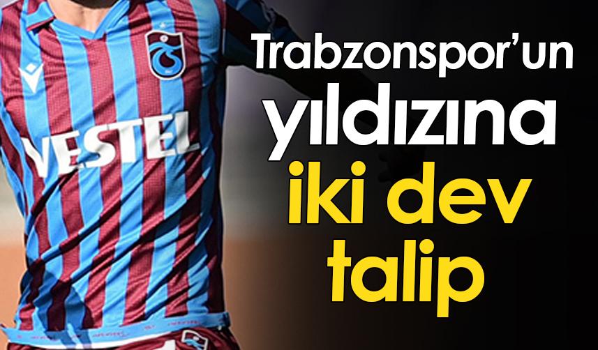 Trabzonspor’un yıldızına iki dev talip