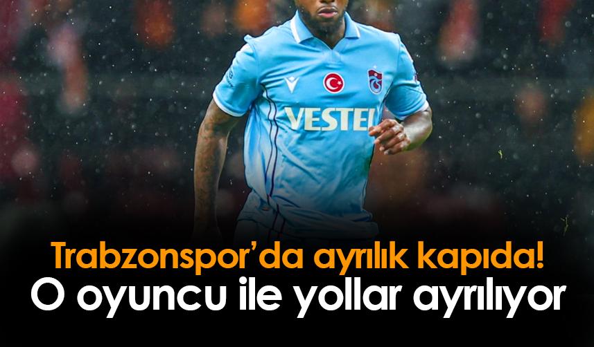 Trabzonspor'da o oyuncu ile yollar ayrılıyor!