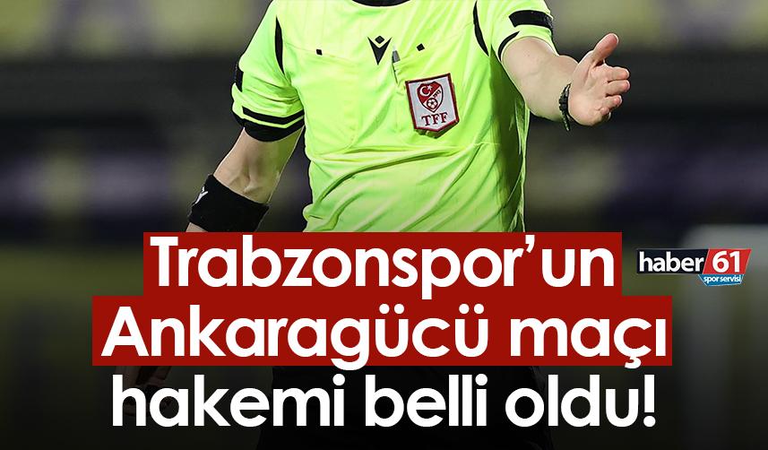 Trabzonspor’un Ankaragücü maçı hakemi belli oldu!