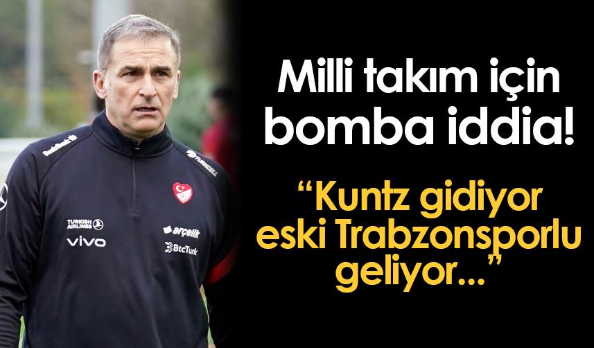 Milli Takım için bomba iddia! "Kuntz gidiyor, eski Trabzonsporlu geliyor"