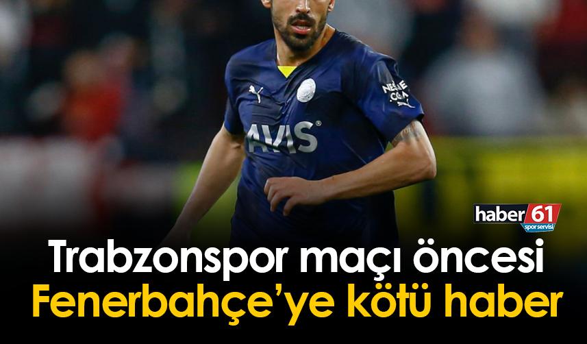 Fenerbahçe'ye kötü haber! Trabzonspor maçında yok