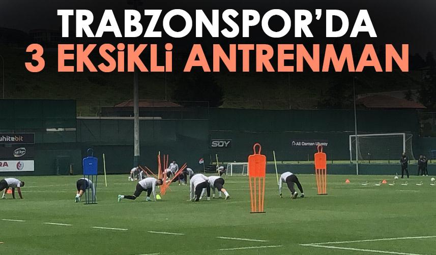 Trabzonspor’da sakatlıklarda son durum! 3 eksik ile antrenman