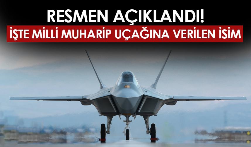 Cumhurbaşkanı Erdoğan açıkladı! İşte Milli muharip uçağına verilen isim