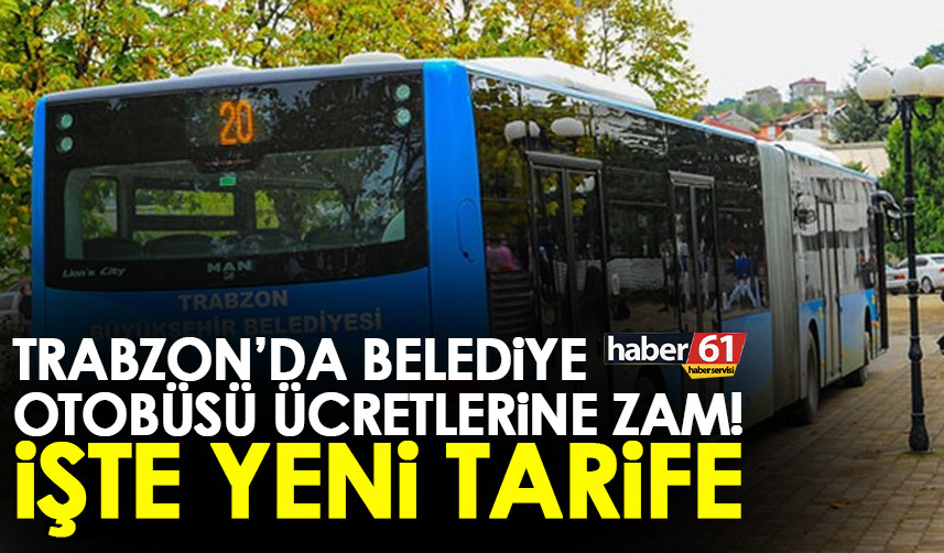 Trabzon'da Belediye otobüsü ücretlerine zam geldi! İşte yeni tarife