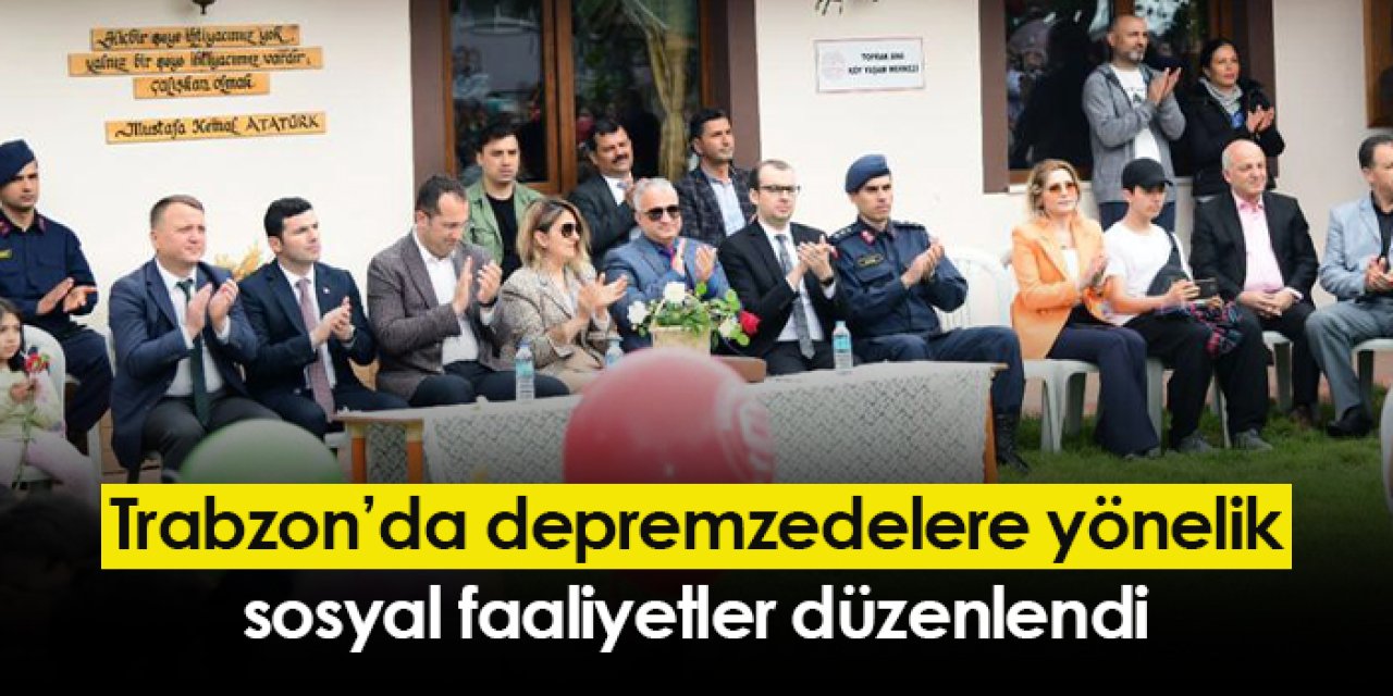 Trabzon’da depremzedelere yönelik sosyal faaliyetler düzenlendi