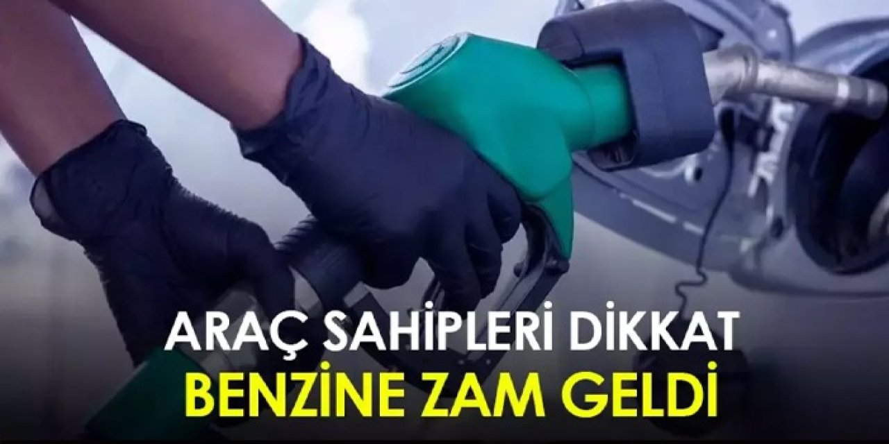 Araç sahipleri dikkat! Benzine zam geldi