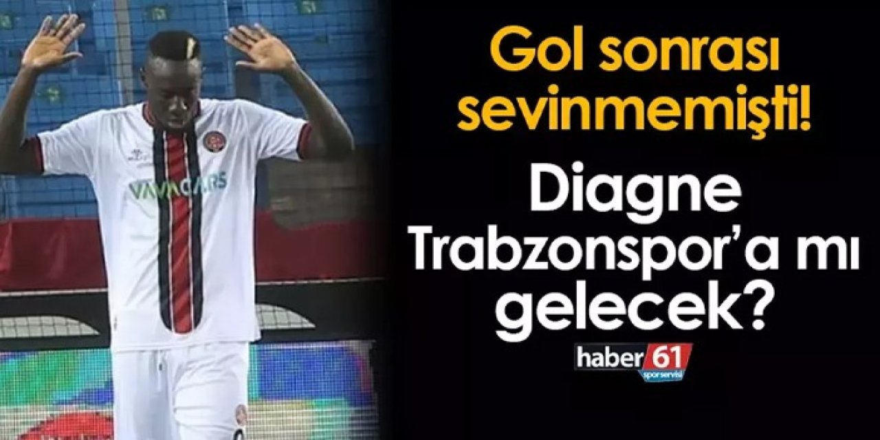 Gol sonrası sevinmemişti! Diagne Trabzonspor'a mı transfer olacak?