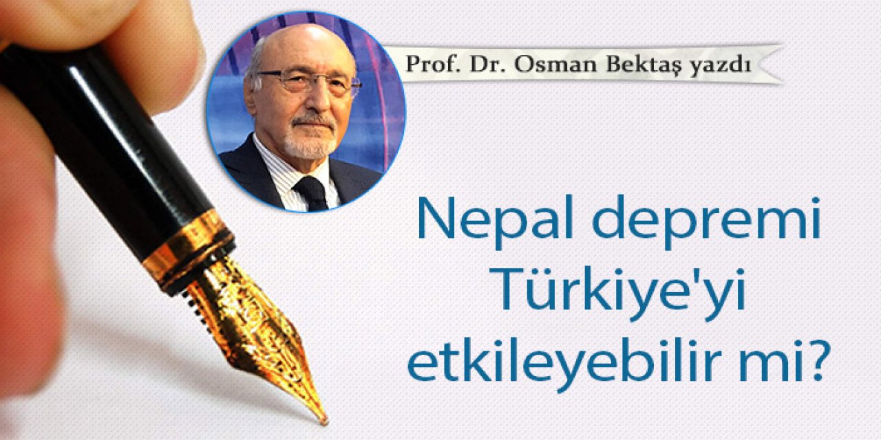 Nepal depremi Türkiye'yi etkileyebilir mi?