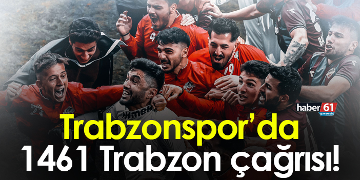 Trabzonspor’da 1461 Trabzon çağrısı! | Trabzon Haber - Haber61