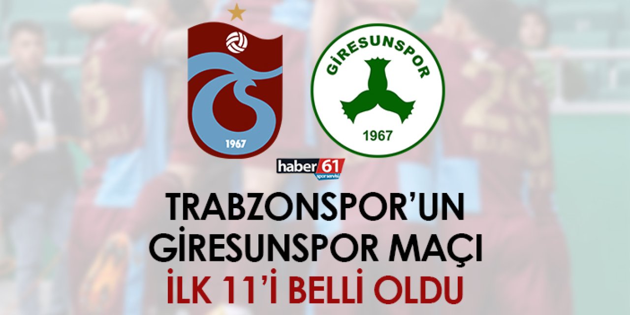 Trabzonspor’un Giresunspor maçı ilk 11’i belli oldu