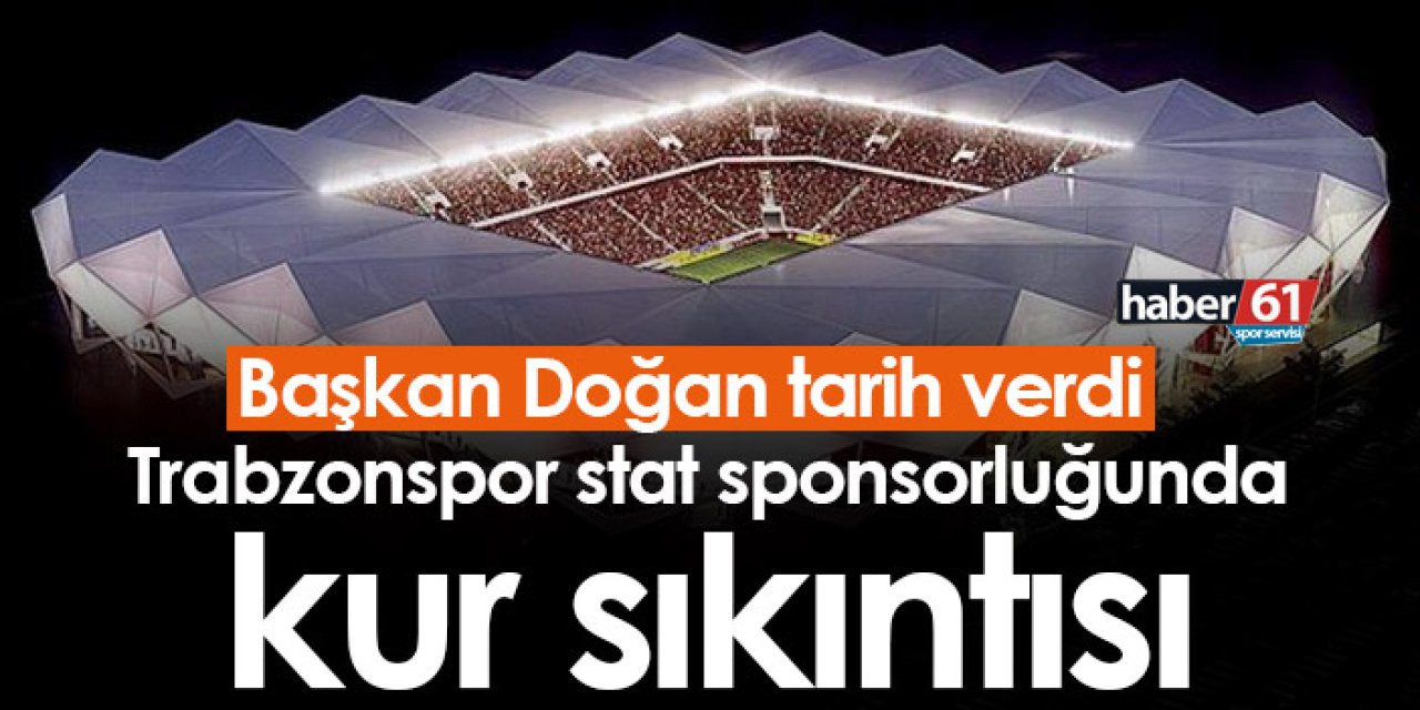 Trabzonspor stat sponsorluğunda kur sıkıntısı! Başkan Ertuğrul Doğan tarih verdi