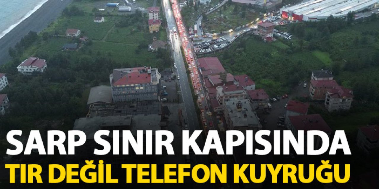 Sarp sınır kapısında tır değil telefon kuyruğu