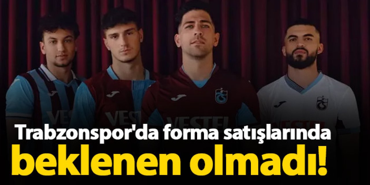 Trabzonspor'da forma satışlarında beklenen olmadı!