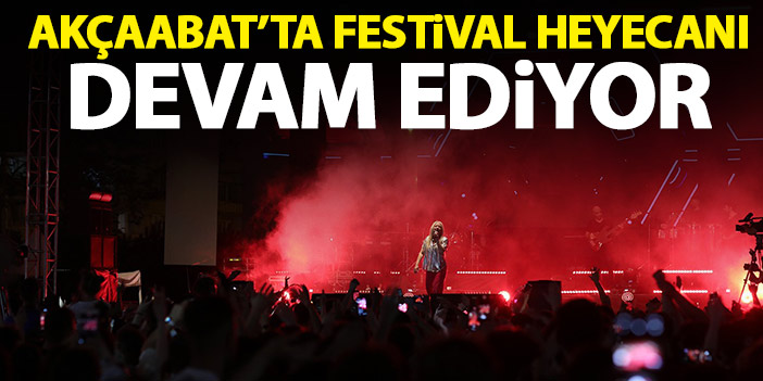 Akçaabat'ta festival çoşkusu devam ediyor