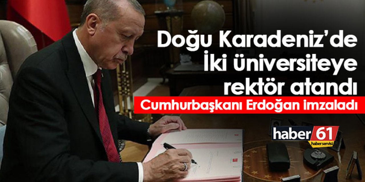 Doğu Karadeniz’de iki Üniversitenin rektörü değişti!