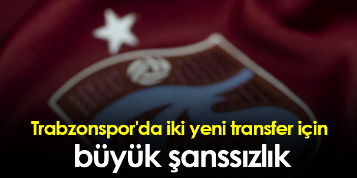 Trabzonspor'da Iki Yeni Transfer Için Büyük şanssızlık | Trabzon Haber ...