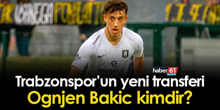 Trabzonspor'un Yeni Transferi Ognjen Bakic Kimdir? | Trabzon Haber ...