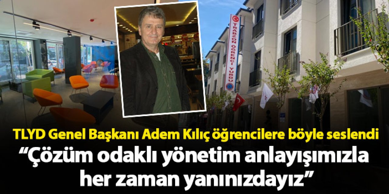 TLYD Genel Başkanı Adem Kılıç’dan eğitim yılı mesajı “Bir heyecanı paylaşmanın mutluluğu ile…”