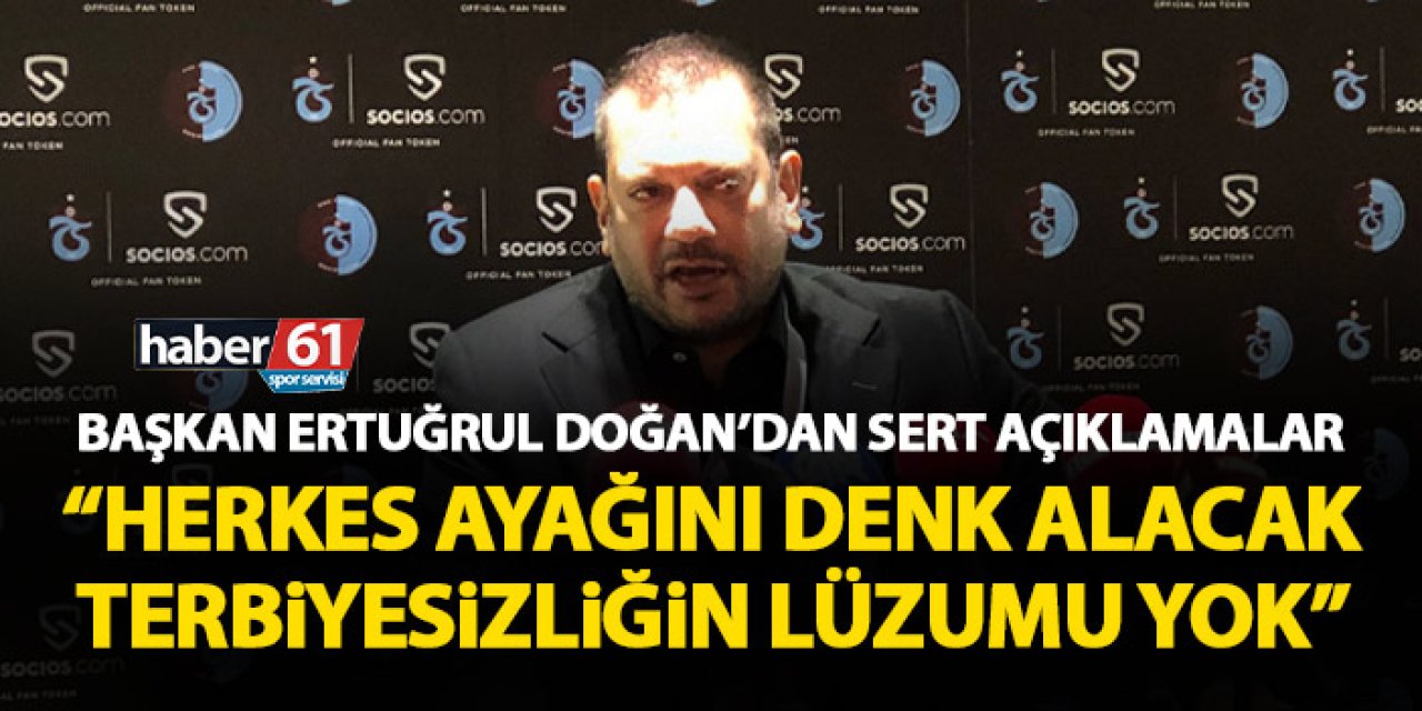 Trabzonspor'da Başkan Doğan'dan flaş sözler! "Herkes ayağını denk alacak"