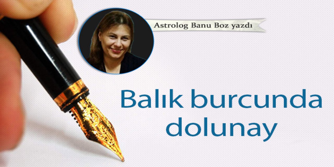 Balık burcunda dolunay 12-09-2019