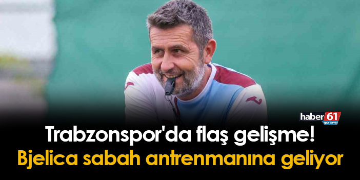 Trabzonspor Da Fla Geli Me Bjelica Sabah Antrenman Na Geliyor