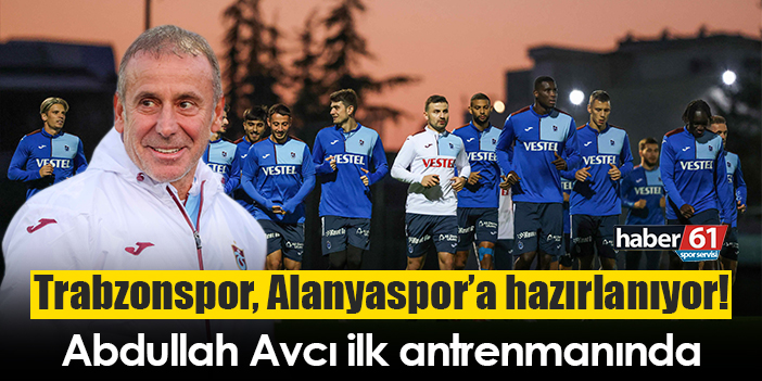 Trabzonspor, Alanyaspor’a Hazırlanıyor! Abdullah Avcı Ilk Antrenmanında ...