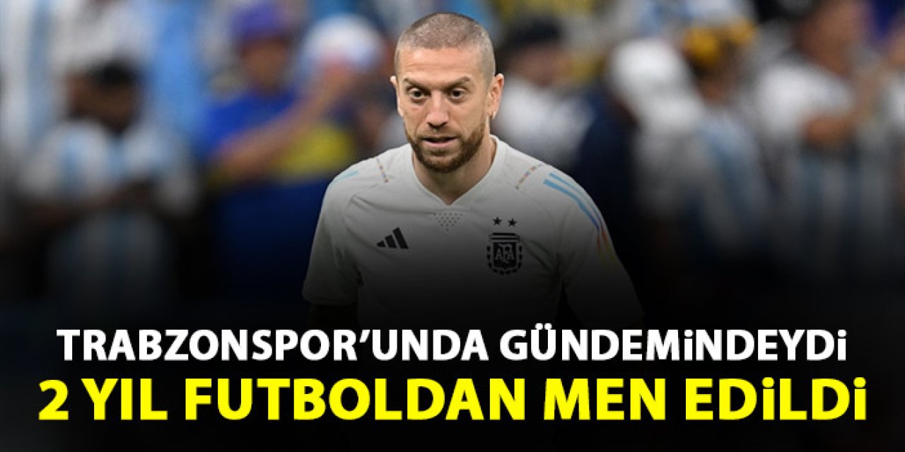 Adı Trabzonspor ile de anılmıştı! 2 yıl futboldan men edildi!