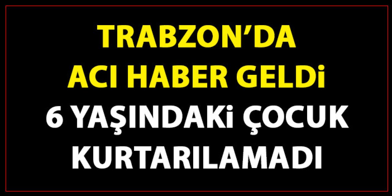 Trabzon'da 6'ncı kattan düşen çocuktan acı haber! Kurtarılamadı