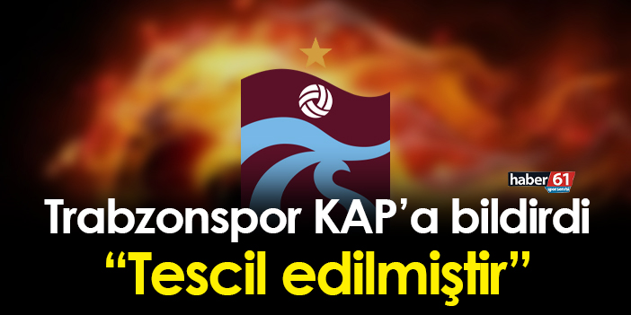 Trabzonspor'dan Son Dakika KAP Açıklaması! "Tescil Edilmiştir ...