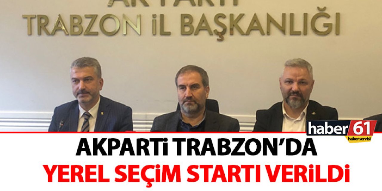 AK Parti Trabzon'da seçim startı verildi! Aday olmak isteyenler dikkat!