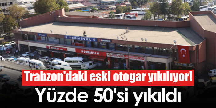 Trabzon'daki Eski Otogar Yıkılıyor! Yüzde 50'si Yıkıldı | Trabzon Haber ...